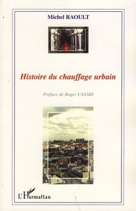 Michel Raoult - Histoire du chauffage urbain.