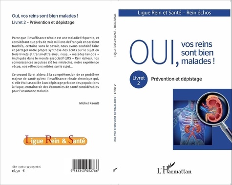 Michel Raoult et  Ligue Rein et Santé - Oui, vos reins sont bien malades ! - Tome 2, Prévention et dépistage.