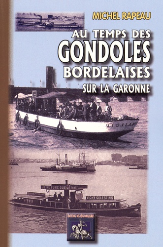 Michel Rapeau - Au temps des gondoles bordelaises sur la Garonne.