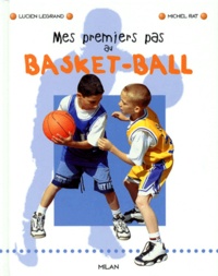 Michel Rat et Lucien Legrand - Mes premiers pas au basket-ball.