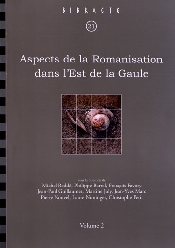 Michel Reddé et Philippe Barral - Aspects de la Romanisation dans l'Est de la Gaule - Volume 2.