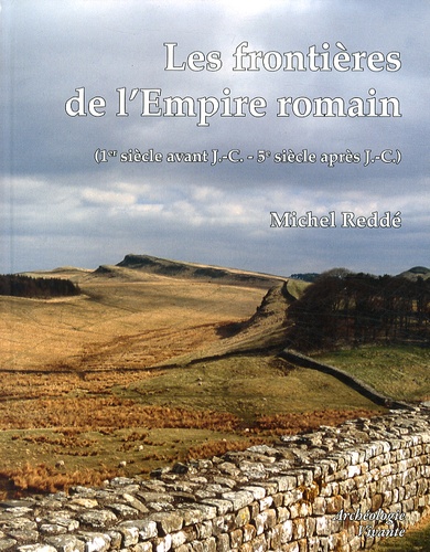 Michel Reddé - Les frontières de l'Empire romain (1er siècle avant J-C - 5e siècle après J-C).