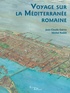 Michel Reddé et Jean-Claude Golvin - Voyage sur la Méditerranée romaine.