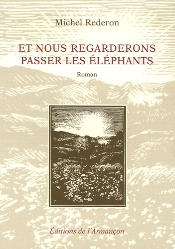 Michel Rederon - Et nous regarderons passer les éléphants.