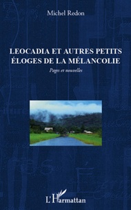 Michel Redon - Leocadia et autres petits éloges de la mélancolie.