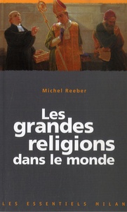 Michel Reeber - Les grandes religions dans le monde.