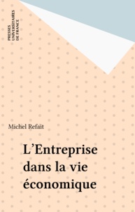 Michel Refait - L'entreprise dans la vie économique.