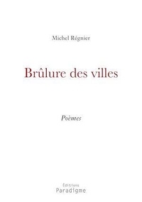 Michel Régnier - Brûlure des villes.
