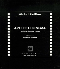 Michel Reilhac - Arte et le cinéma - Le désir d'autre chose.