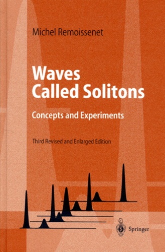 Michel Remoissenet - Waves Called Solitons. Concepts And Experiments, 3rd Revised And Enlarged Edition.