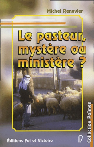 Michel Renevier - La pasteur, mystère ou ministère ?.