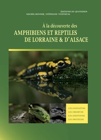 Michel Renner et Stéphane Vitzthum - A la découverte des amphibiens et reptiles de Lorraine & d'Alsace.