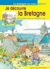 Michel Renouard et Christophe Lazé - Je découvre la Bretagne.