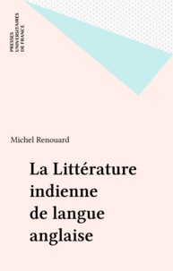 Michel Renouard - La littérature indienne de langue anglaise.