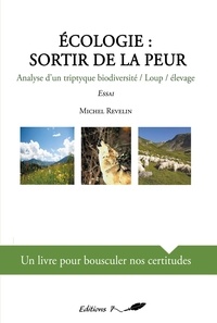 Michel Revelin - Ecologie sortir de la peur - Analyse d'un triptyque biodiversité/loup/élevage.