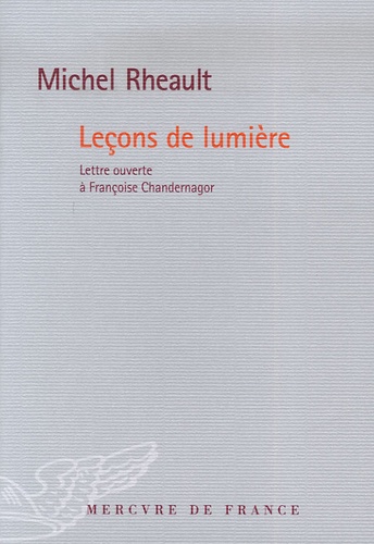 Michel Rheault - Leçons de lumière - Lettre ouverte à Françoise Chandernagor.
