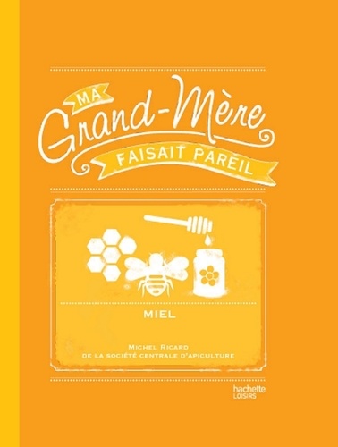 Miel. Ma Grand-mère faisait pareil