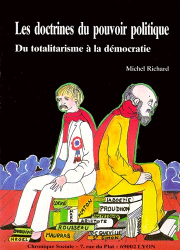 Michel Richard - Les Doctrines Du Pouvoir Politique. Du Totalitarisme A La Democratie.