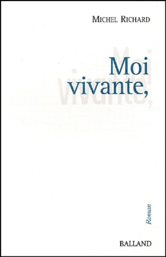 Michel Richard - Moi Vivante,.