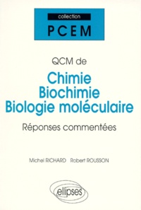 Michel Richard et Robert Rousson - QCM DE CHIMIE BIOCHIMIE BIOLOGIE MOLECULAIRE. - Réponses commentées.