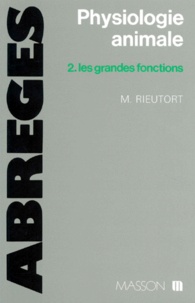 Michel Rieutort - PHYSIOLOGIE ANIMALE. - Tome 2, Les grandes fonctions.