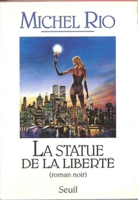 Michel Rio - La statue de la liberté - Roman noir.