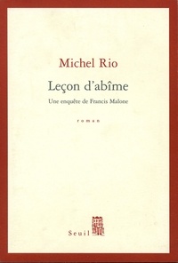Michel Rio - Leçon d'abîme - Une enquête de Francis Malone.