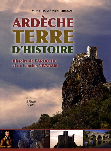 Michel Riou et Michel Rissoan - Ardèche, Terre d'histoire - Histoire de l'Ardèche et de l'ancien Vivarais.