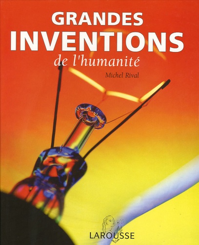 Michel Rival - Grandes inventions - De l'humanité.