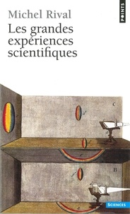Michel Rival - Les Grandes expériences scientifiques.