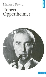Michel Rival - Robert Oppenheimer.