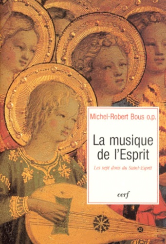 Michel-Robert Bous - La Musique De L'Esprit. Les Dons Du Saint-Esprit.