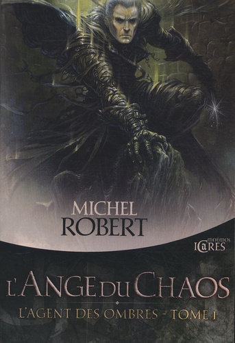 L'Agent des Ombres Tome 1. L'Ange du Chaos de Michel Robert - Livre -  Decitre