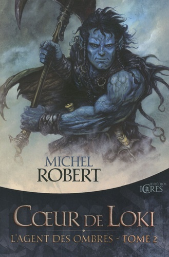 Michel Robert - L'Agent des Ombres Tome 2 : Coeur de Loki.