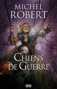 Michel Robert - L'Agent des Ombres Tome 7 : Les chiens de guerre.