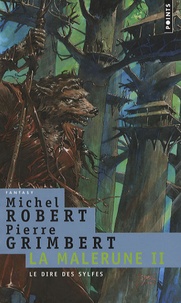 Michel Robert et Pierre Grimbert - La Malerune Tome 2 : Le dire des Sylfes.