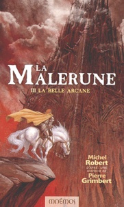 Michel Robert - La Malerune Tome 3 : La Belle Arcane.