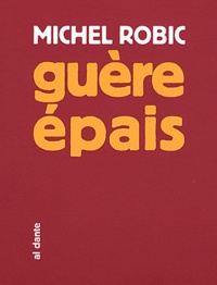 Michel Robic - Guère épais - Ebauche de roman fleuve.