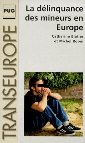 Michel Robin et Catherine Blatier - La Delinquance Des Mineurs En Europe.