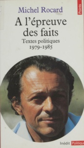 Michel Rocard - À l'épreuve des faits - Textes politiques, 1979-1985.