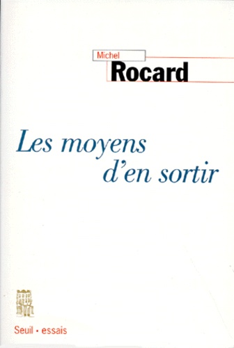 Michel Rocard - Les moyens d'en sortir.