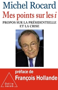 Michel Rocard - Mes points sur les i - Propos sur la présidentielle et la crise.