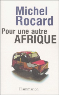 Michel Rocard - Pour Une Autre Afrique.