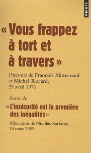 Michel Rocard et François Mitterrand - Vous frappez à tort et à travers - Suivi de l'insécurité est la première des inégalités.