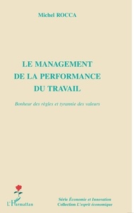 Michel Rocca - Le management de la performance au travail - Bonheur des règles et tyrannie des valeurs.