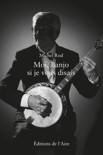 Michel Rod - Moi Banjo, si je vous disais.