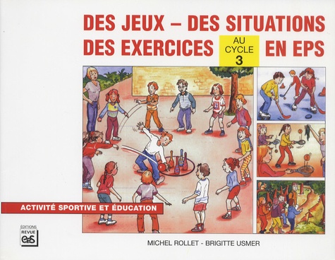 Michel Rollet et Brigitte Usmer - Des jeux, des situations, des exercices en EPS au cycle 3.