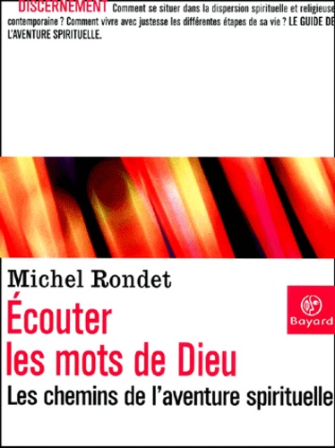 Michel Rondet - Ecouter Les Mots De Dieu. Les Chemins De L'Aventure Spirituelle.