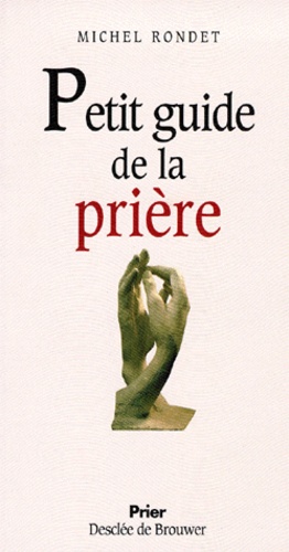 Michel Rondet - Petit guide de la prière.