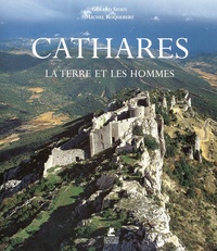 Michel Roquebert et Gérard Sioen - Cathares, la terre et les hommes.